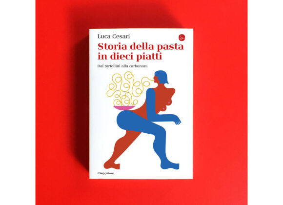 Luca Cesari: “Storia della pasta in dieci piatti”